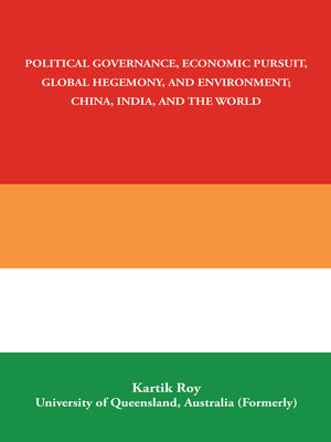cover image of Political Governance, Economic Pursuit,                 Global Hegemony, and Environment;                      China, India, and the World